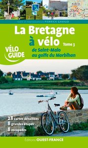 La Bretagne à vélo de Saint-Malo au golfe du Morbihan  Tome 3