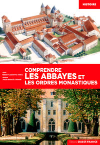 COMPRENDRE LES ABBAYES ET LES ORDRES MONASTIQUES