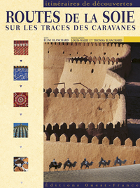 Routes de la soie sur les traces des caravanes