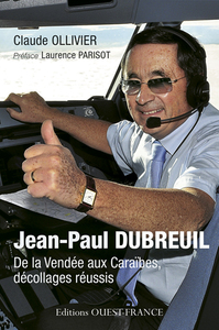 Jean-Paul Dubreuil. De la Vendée aux Caraïbes, décollages réussis