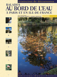 BALADES AU BORD DE L'EAU, A PARIS ET EN ILE-DE-FRANCE