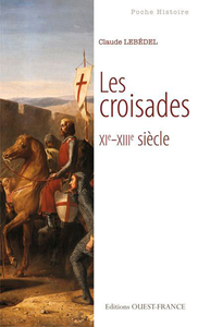 Les croisades. XIe-XIIIe siècle