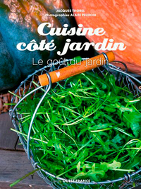 CUISINE COTE JARDIN, MES RECETTES SAINES ET CREATIVES TOUTE L ANNEE