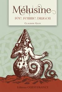 Mélusine. Fée, femme, dragon