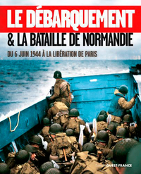 LE DEBARQUEMENT ET BATAILLE DE NORMANDIE