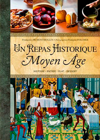 UN REPAS HISTORIQUE - RECETTES DU MOYEN AGE