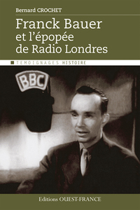 Franck Bauer et l'épopée de Radio Londres