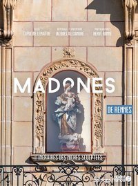 Madones de Rennes - Itinéraires des niches sculptées