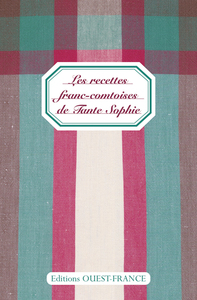 Les Recettes franc-comtoises de Tante Sophie