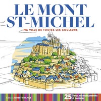 LE MONT SAINT-MICHEL - MA VILLE DE TOUTES LES COULEURS