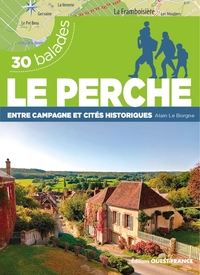 LE PERCHE - ENTRE CAMPAGNE ET CITES HISTORIQUES - 30 BALADES