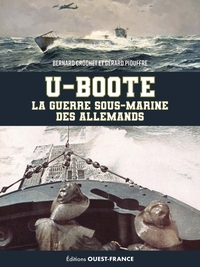 U-BOOTE, LA GUERRE SOUS MARINE DES ALLEMANDS