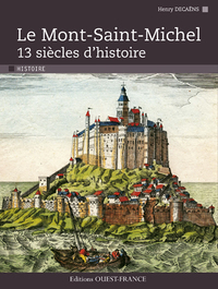 Le Mont-Saint-Michel, 13 siècles d'histoire