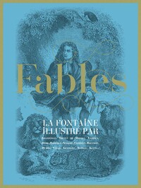 Fables, La Fontaine illustré par...