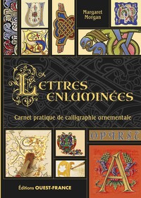 LETTRES ENLUMINEES - CARNET PRATIQUE DE CALLIGRAPHIE ORNEMENTALE