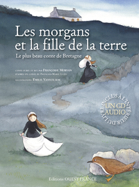LES MORGANS ET LA FILLE DE LA TERRE. LE PLUS BEAU CONTE DE BRETAGNE