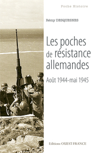 Les poches de résistance allemandes (août 1944-mai 1945)