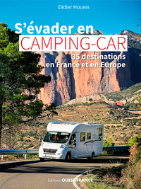 S'évader en camping-car - 35 destinations en France et en Europe