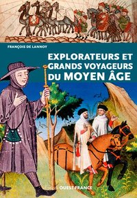 EXPLORATEURS ET GRANDS VOYAGEURS DU MOYEN AGE