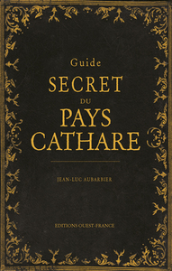 GUIDE SECRET DU PAYS CATHARE