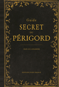 GUIDE SECRET DU PERIGORD