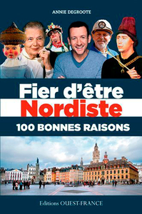 Fier d'être Nordiste 100 bonnes raisons