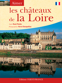 Aimer les châteaux de la Loire