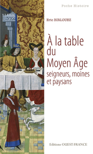 A la table du Moyen Age. Seigneurs, moines et paysans