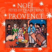 NOEL, FETES ET TRADITIONS EN PROVENCE