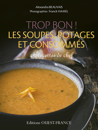 TROP BON LES SOUPES, POTAGES ET CONSOMMES