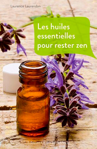 LES HUILES ESSENTIELLES POUR RESTER ZEN