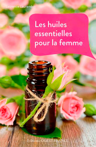 LES HUILES ESSENTIELLES POUR LA FEMME