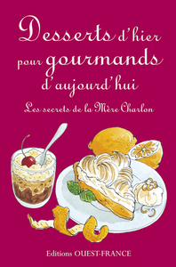 Desserts d'hier pour gourmands d'aujourd'hui