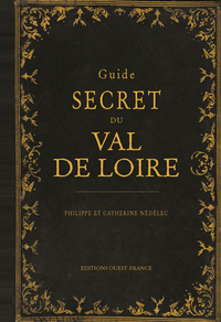 Guide secret du Val de Loire