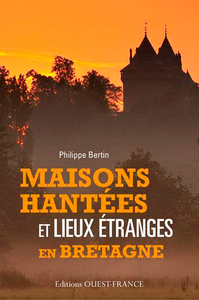 MAISONS HANTEES ET LIEUX ETRANGES EN BRETAGNE