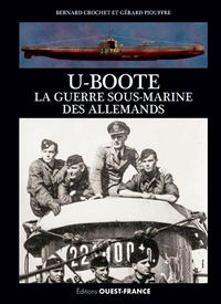 U-BOOTE, LA GUERRE SOUS-MARINE DES ALLEMANDS