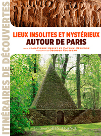 LIEUX INSOLITES ET MYSTERIEUX AUTOUR DE PARIS