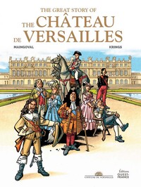 La grande Histoire du château de Versailles