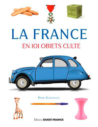 LA FRANCE EN 101 OBJETS CULTE