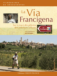 LA VIA FRANCIGENA, SUR LA TRACE DES PELERINS DE CANTERBURY A ROME
