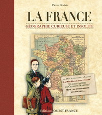 LA FRANCE, GEOGRAPHIE CURIEUSE ET INSOLITE