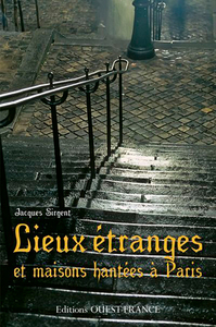 LIEUX ETRANGES ET MAISONS HANTEES A PARIS