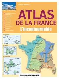 ATLAS DE LA FRANCE, L'ESSENTIEL EN 40 CARTES