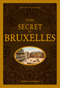 GUIDE SECRET DE BRUXELLES