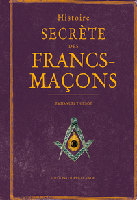 HISTOIRE SECRETE DES FRANCS MACONS