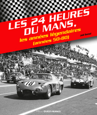 LES 24 HEURES DU MANS, LES ANNEES LEGENDAIRES (ANNEES 50-80)