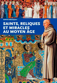 SAINTS, RELIQUES ET MIRACLES AU MOYEN AGE