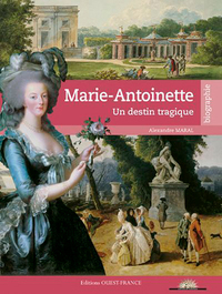 MARIE-ANTOINETTE, UN DESTIN TRAGIQUE