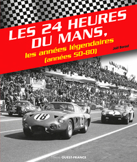 LES 24 HEURES DU MANS, LES ANNEES LEGENDAIRES (ANNEES 50-80)