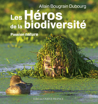 Les héros de la biodiversité. Passion nature